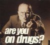 drugs-are-u-on-drugs-you-bad-evil.jpg