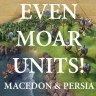 Even Moar Units: Macedon and Persia