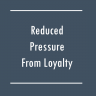 Reduced Pressure From Loyalty