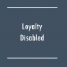 Loyalty Disabled