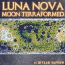Saph's Luna Nova: Moon Terraformed